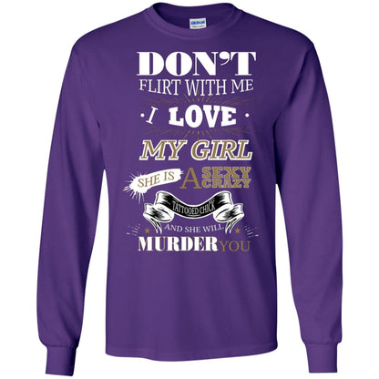 Don't Flirt With Me I Love My Girl She Is A Sexy Crazy Tattooed Chick And She Shirt For Mens Purple