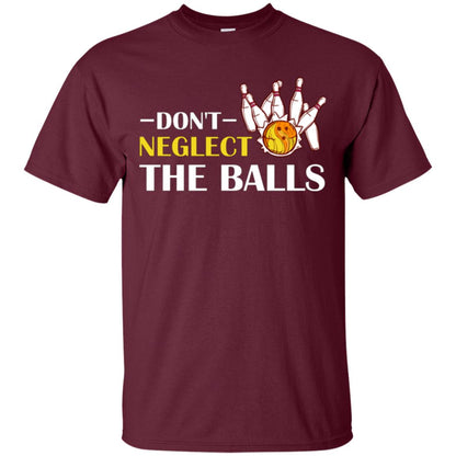 Bowling Lover T-shirt Don't Neglect The Balls Maroon