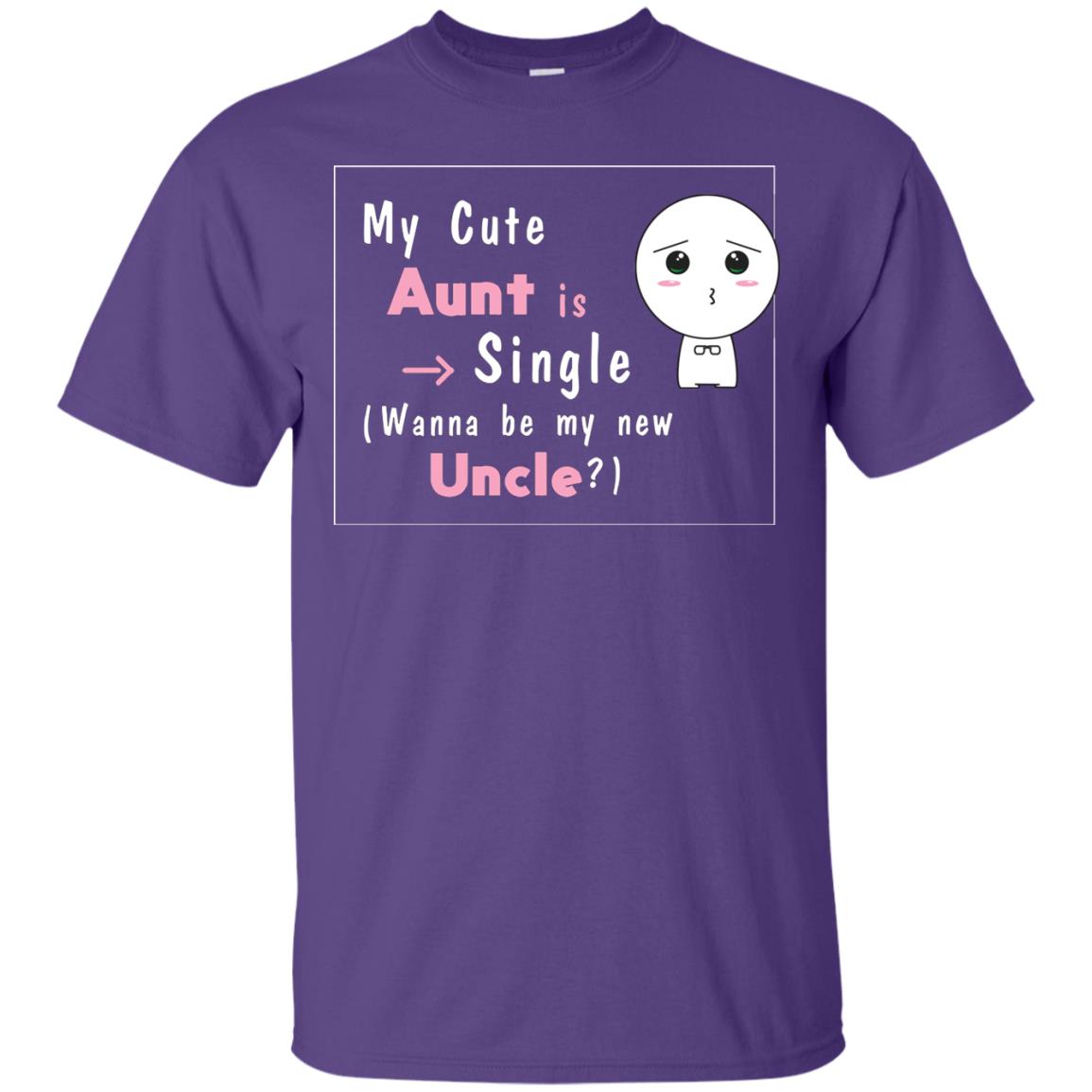 My Cute Aunt Is Single Wanna Be My New Uncle Shirt Purple