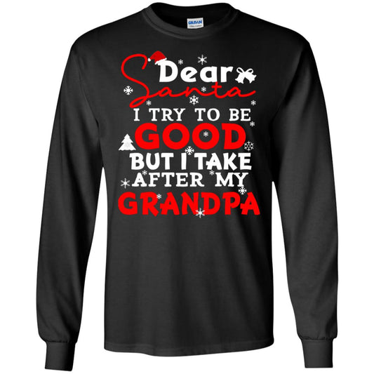 Dear Santa I Try To Be Good But I Take After My Grandpa Ugly Christmas Family Matching Shirt Black
