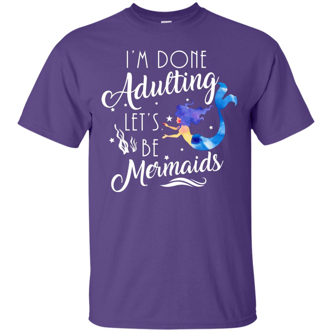 Mermaid Lover Shirt Im Done Adulting Lets Be Mermaids Purple