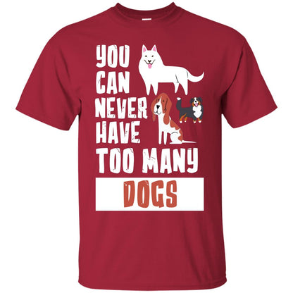 You Can Never Have Too Many Dogs Shirt Cardinal
