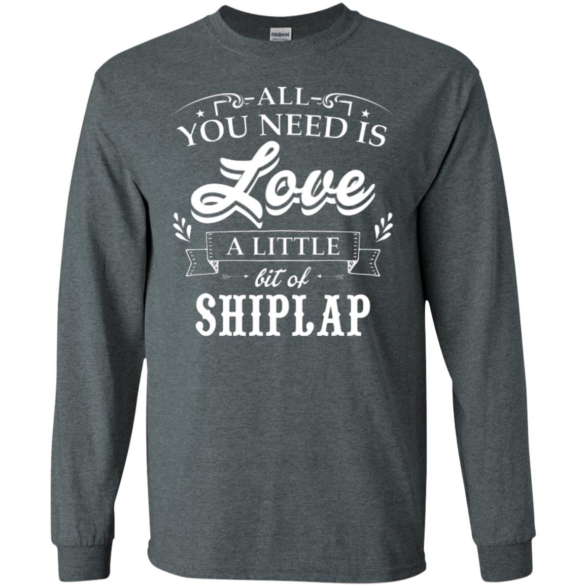 All You Need Is Love A Little Bit Of Shiplap Fixer-upper T-shirt Dark Heather