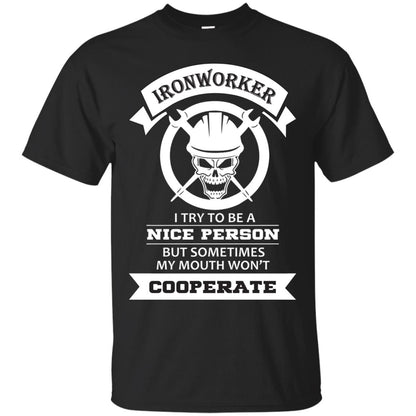 Ironworker I Try To Be A Nice Person But Sometimes My Mouth Won_t Cooperate Shirt Black