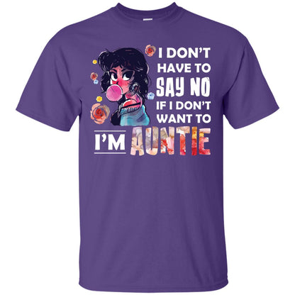 I Don_t Have To Say No If I Don_t Want To I_m Auntie Aunt Shirt Purple
