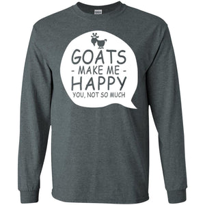 Goat Lover T-shirt Goat Make Me Happy You Not So Much