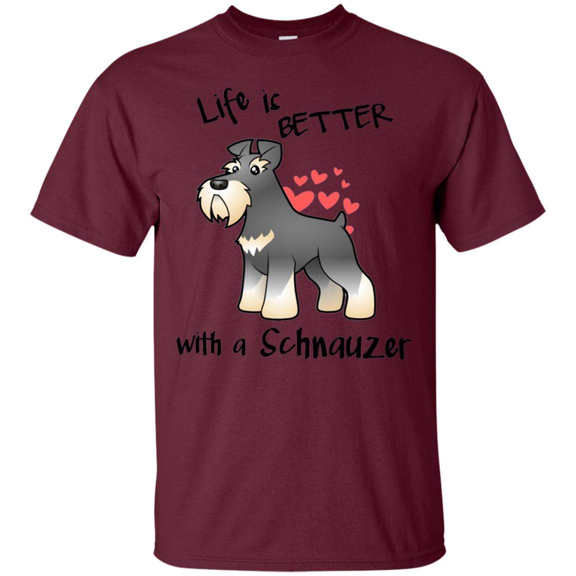 Life Is Better With A Schnauzer Dog Shirt Maroon