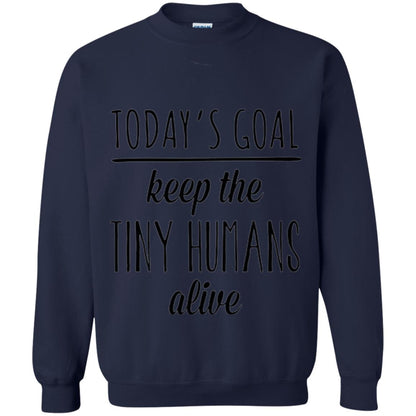 Mother_s Day T-shirt Today_s Goal Keep The Tiny Humans Alive Navy