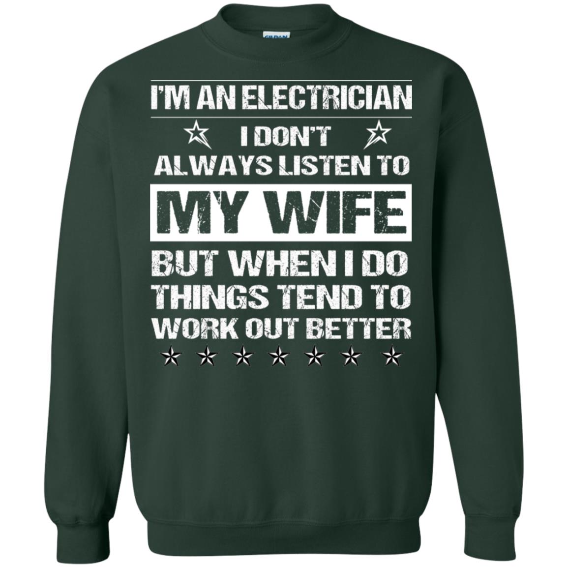 Im An Electrician I Dont Always Listen To My Wife Shirt Forest Green