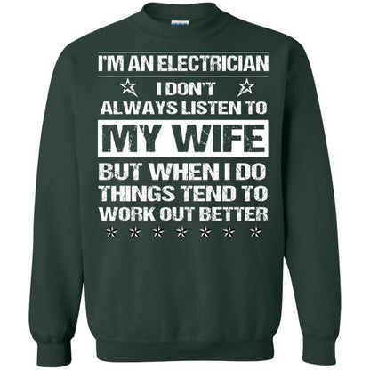 Im An Electrician I Dont Always Listen To My Wife Shirt Forest Green