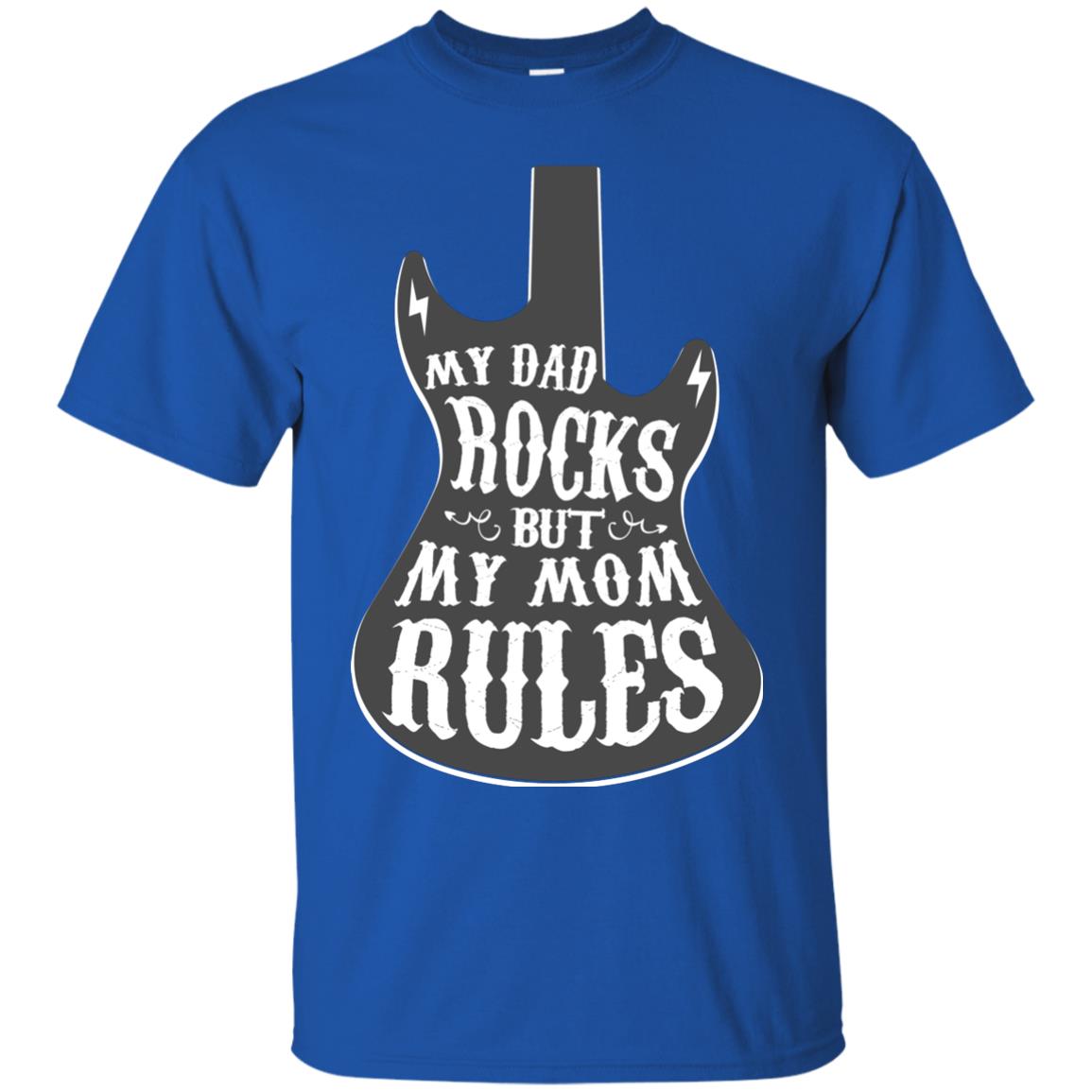 My Dad Rocks But My Mom Rules Shirt For Daughter Or Son Royal
