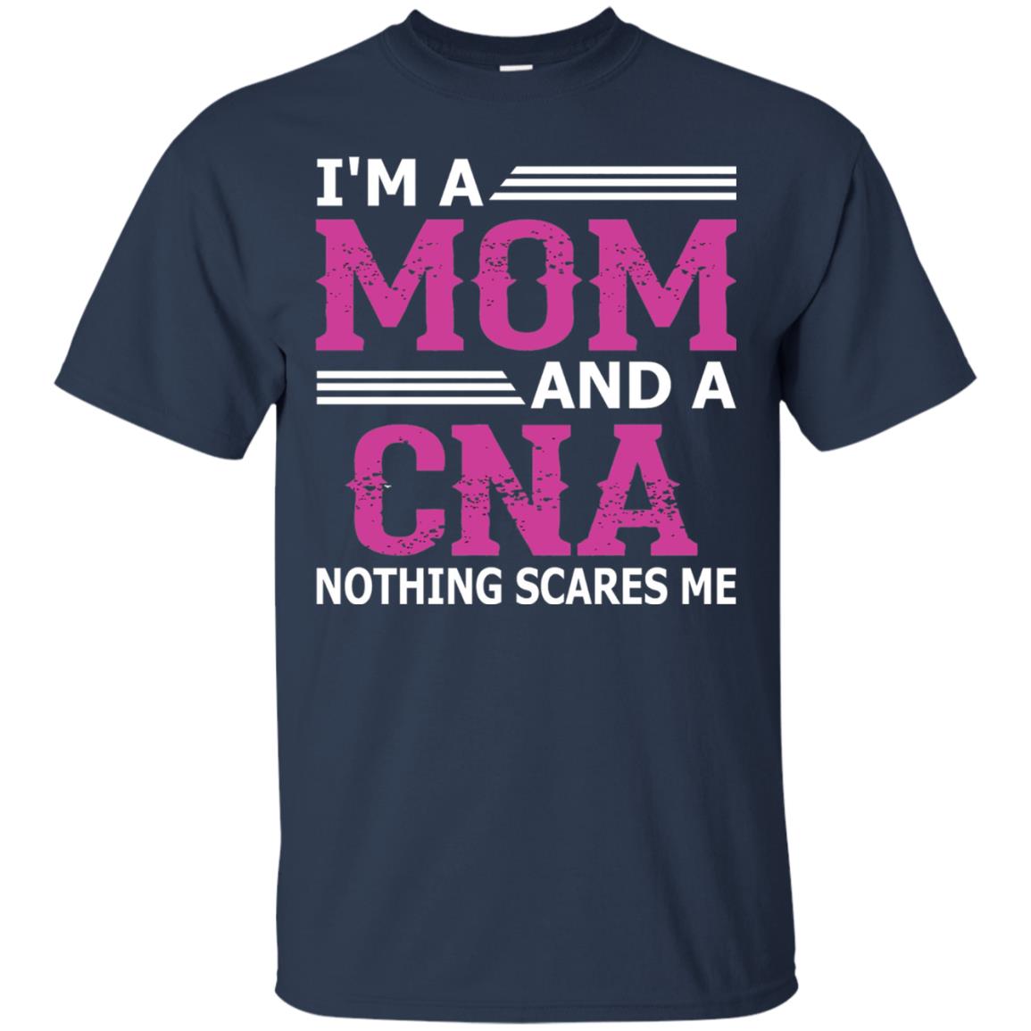 I_m A Mom And A Cna Nothing Scares Me Funny Nurse T-shirt Navy