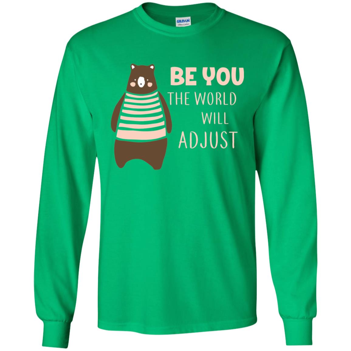 Be You The World Will Adjust Shirt Irish Green