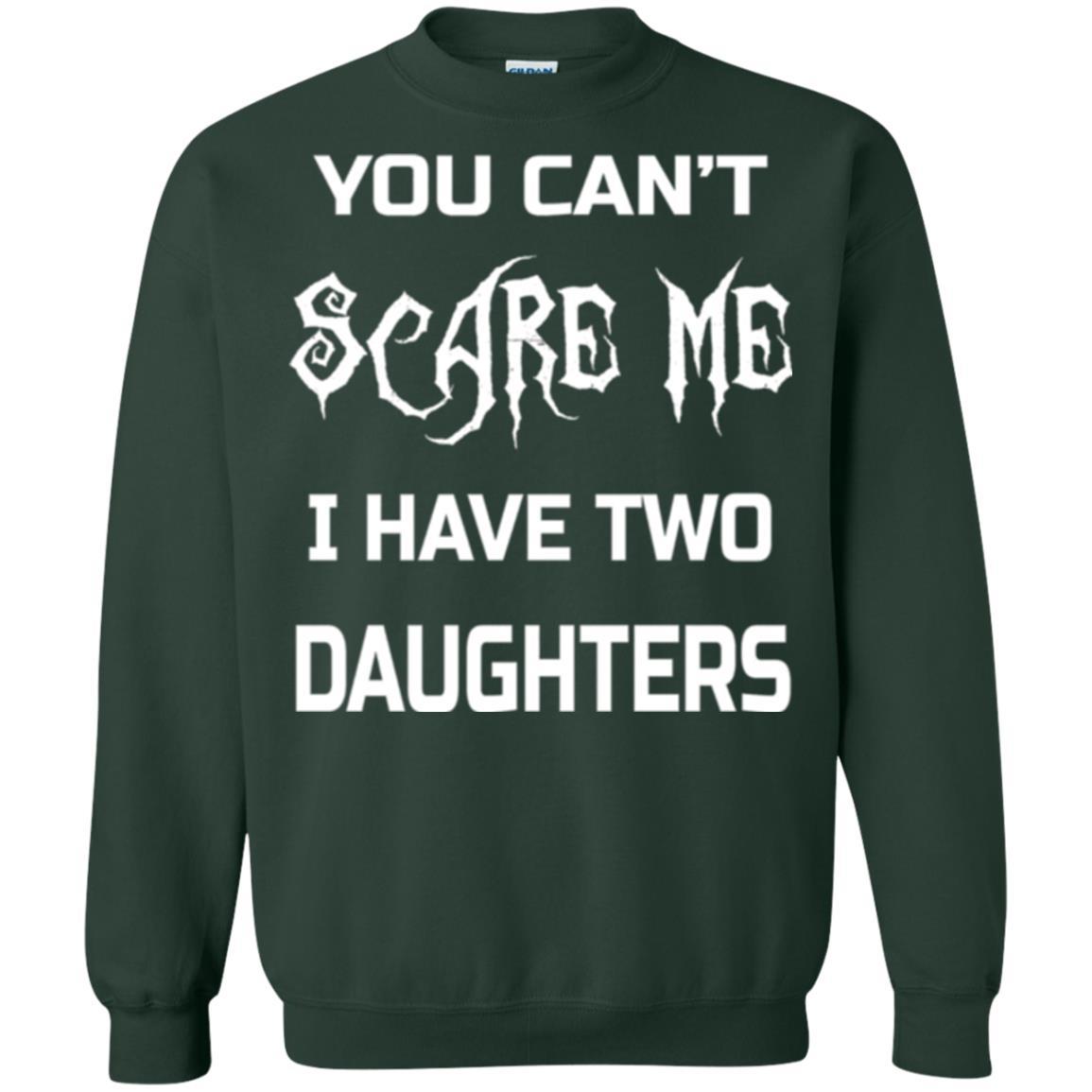Daddy T-shirt You Can_t Scare Me I Have Two Daughters Forest Green
