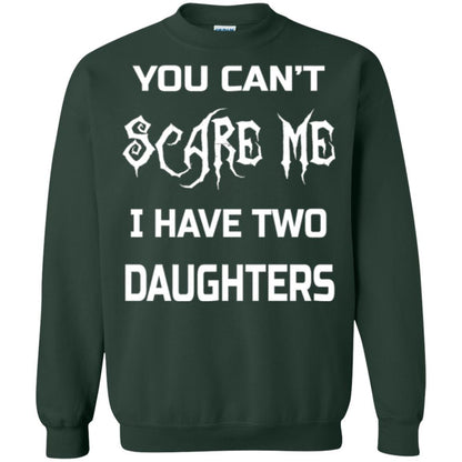 Daddy T-shirt You Can_t Scare Me I Have Two Daughters Forest Green