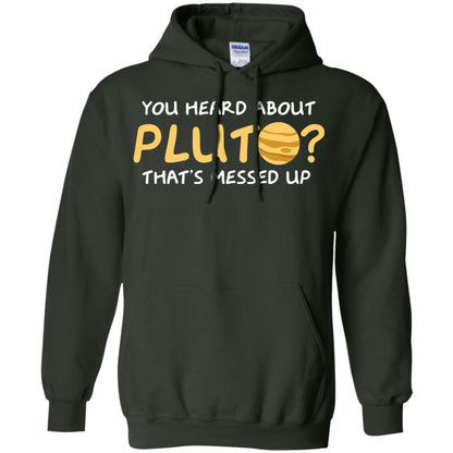 You Heard About Pluto That Is Messed Up Psych Shirt Forest Green