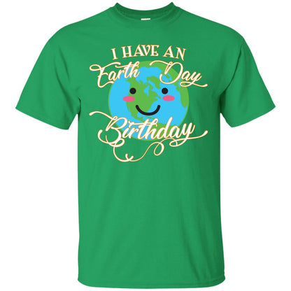 I Have An Earth Day Birthday Celebration Shirt For Earth Day Irish Green