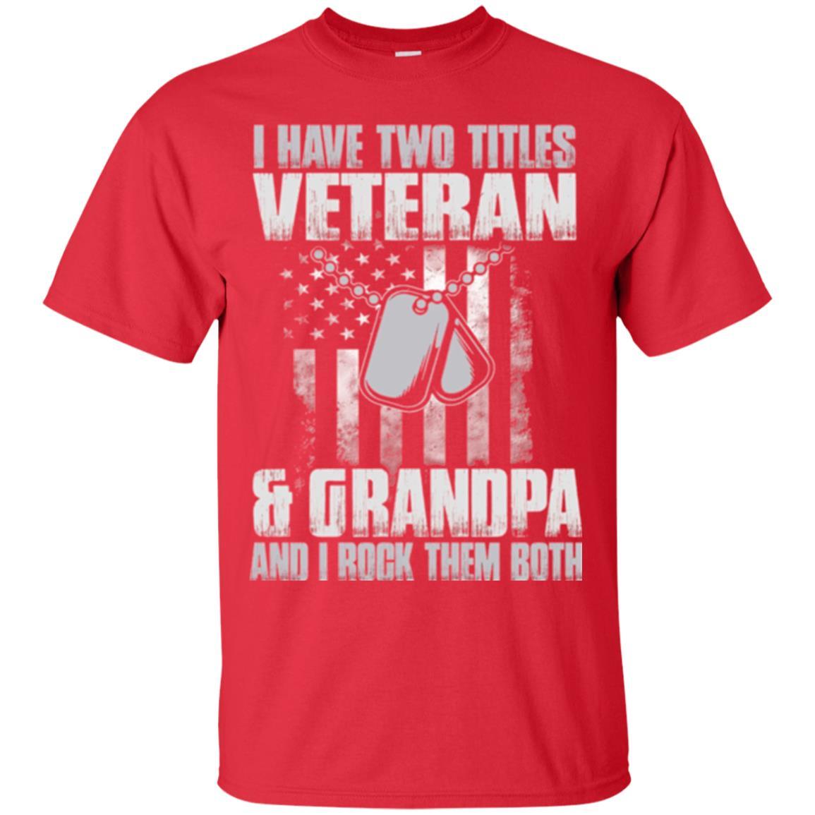 Veteran T-shirt I Have Two Titles Veteran And Grandpa Red