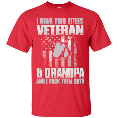 Veteran T-shirt I Have Two Titles Veteran And Grandpa Red