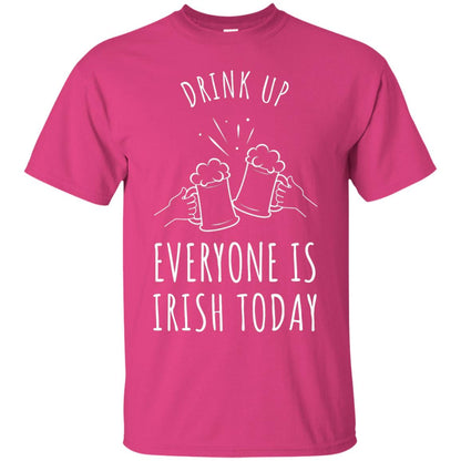 St. Patrick_s Day T-shirt Drink Up Everyone Is Irish Toda Heliconia