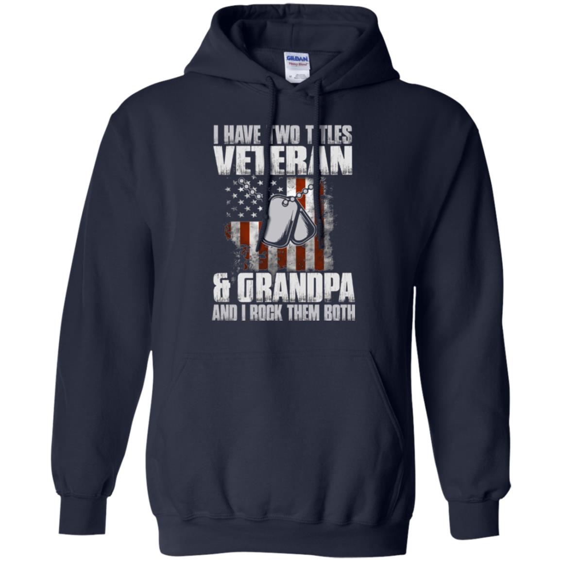 Veteran T-shirt I Have Two Titles Veteran And Grandpa Navy