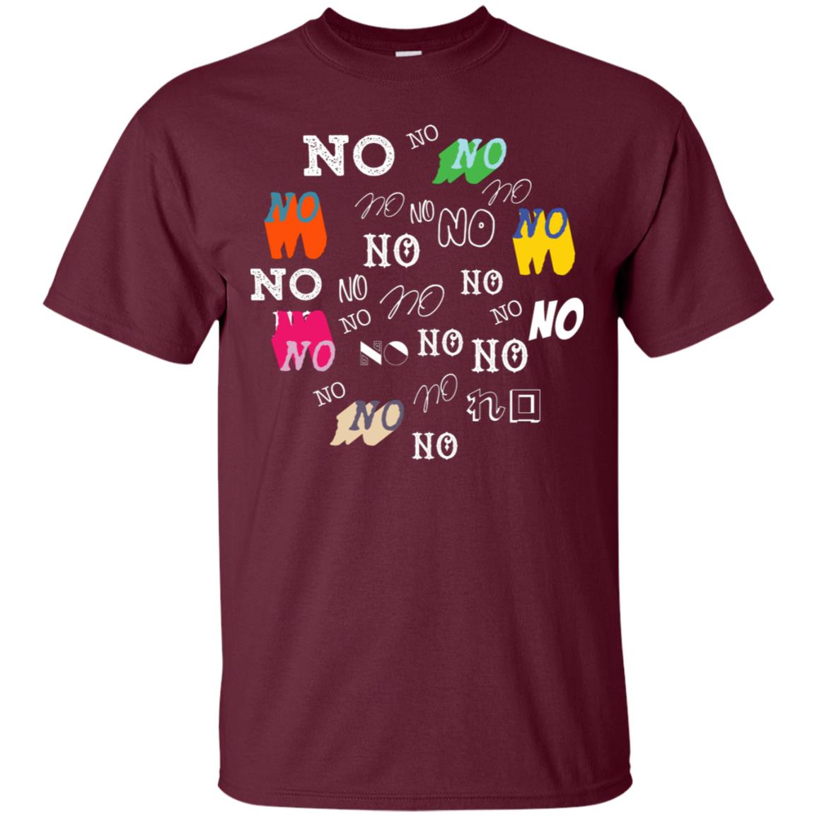 No No No Humor Saying Gift Shirt Maroon