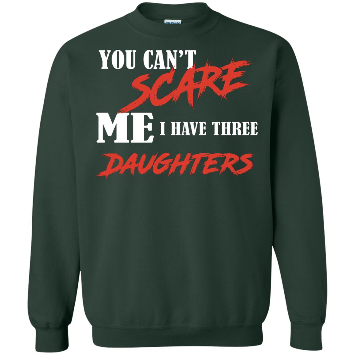 Prarents T-shirt You Can_t Scare Me I Have Three Daughters Forest Green