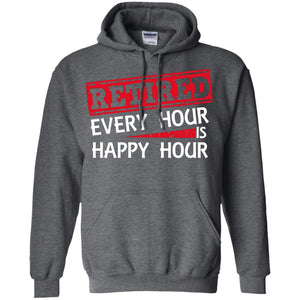 Retired Every Hour Is Happy Hour Retirement Shirt