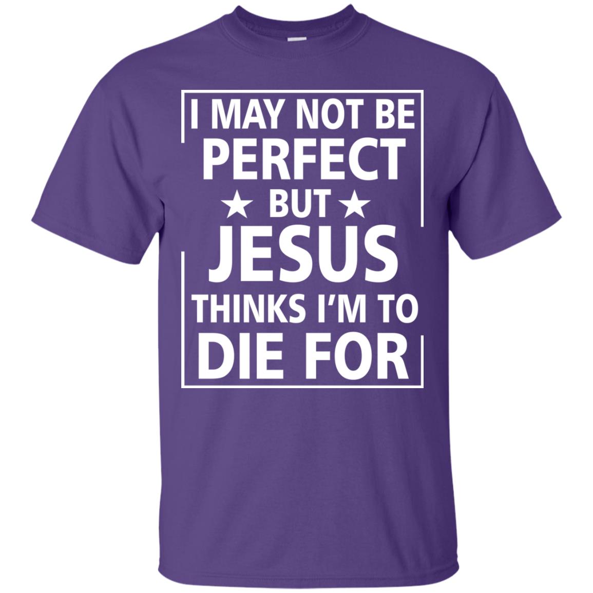I May Not Be Perfect But Jesus Thinks Im Die For Purple