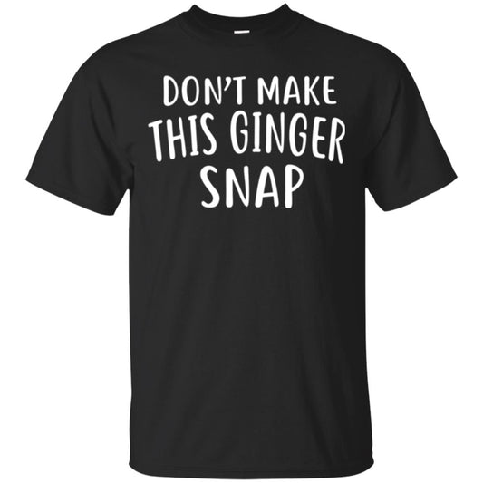 Funny Redhead T-shirt Don_t Make This Ginger Snap Black