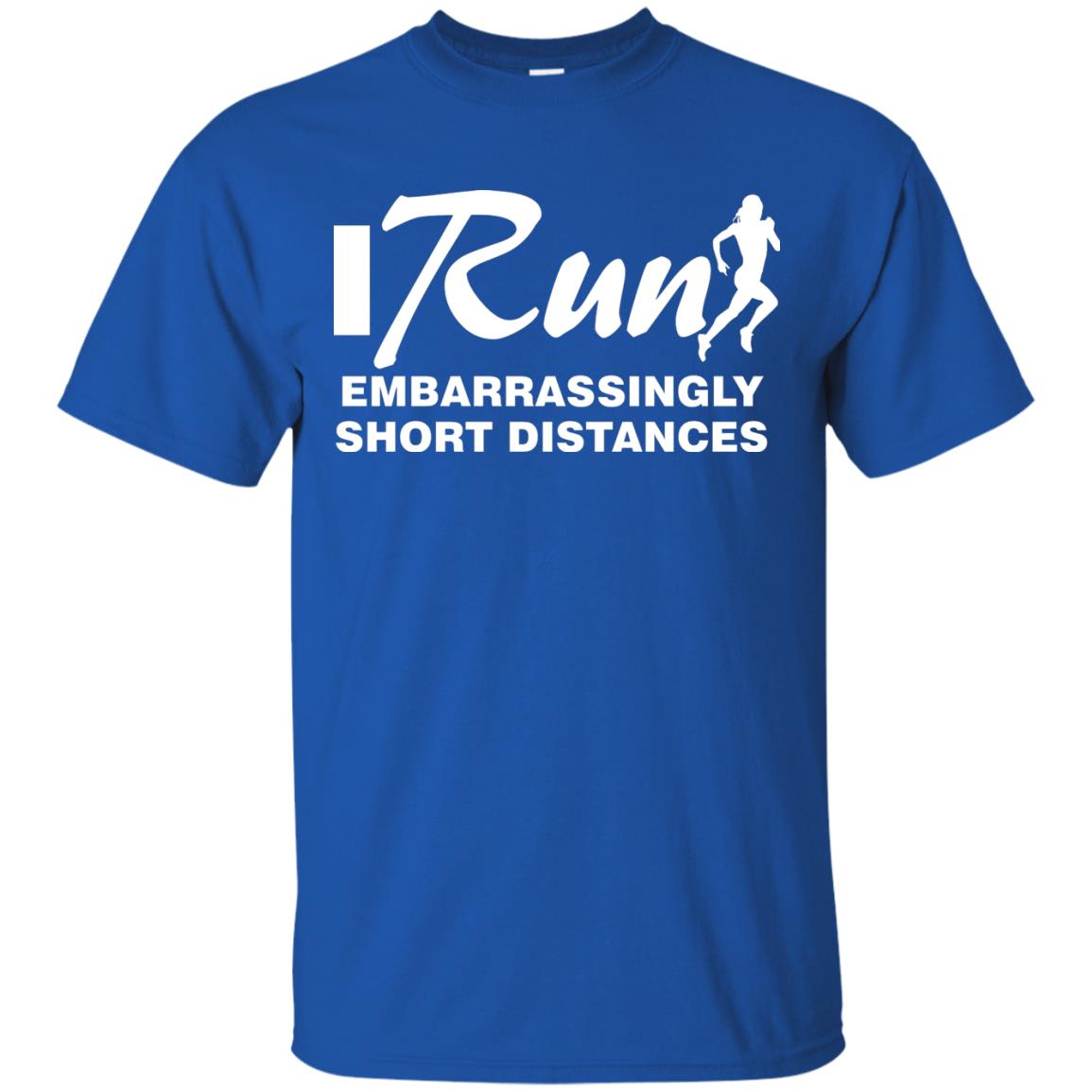 I Run Embarrassingly Short Distances Runner Shirt Royal