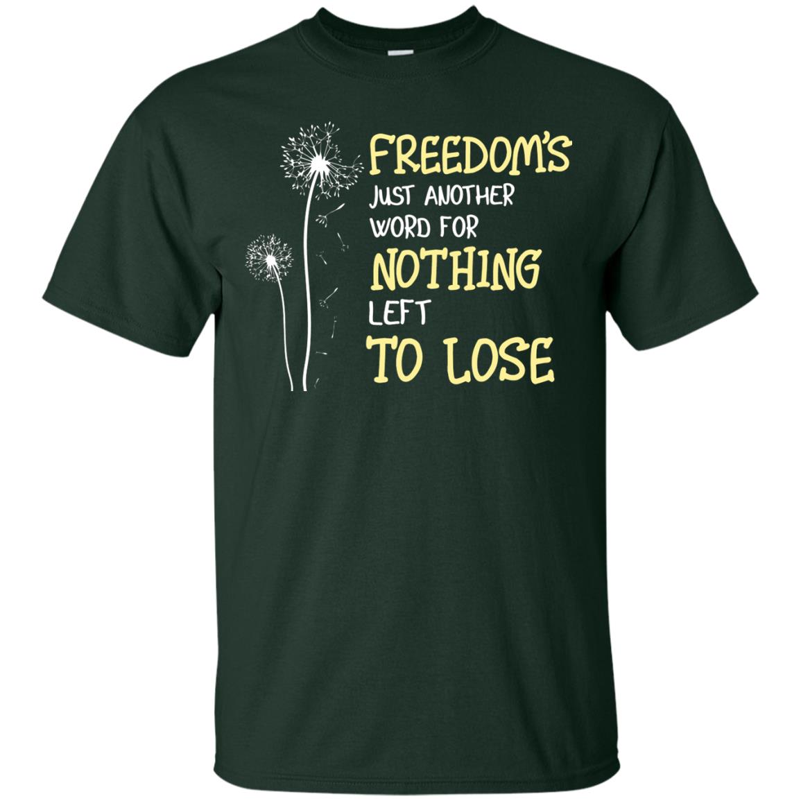 Freedom_s Just Another Word Nothing Left To Lose Shirt Forest