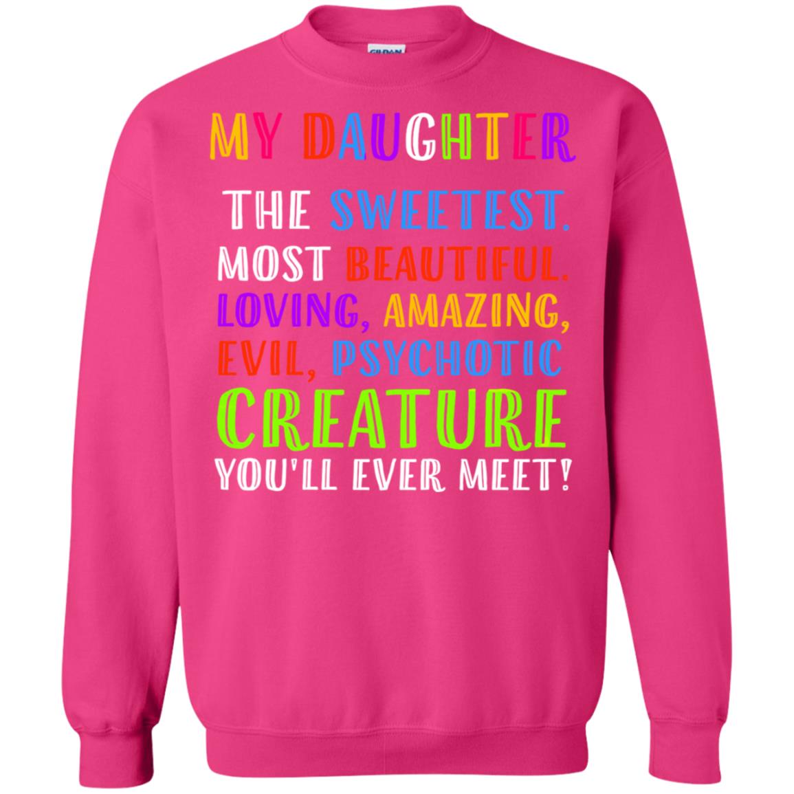 My Daughter The Sweetest Most Beautiful Loving Amazing Shirt Heliconia