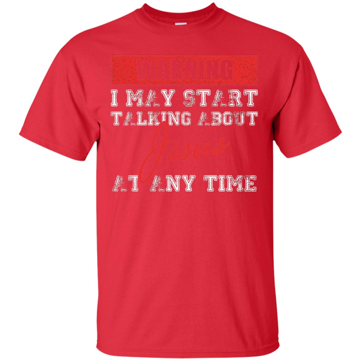 Christian T-shirt I May Start Talking About Jesus Red