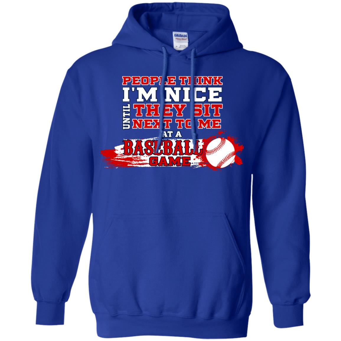 People Think I'm Nice Until They Sit Next To Me At A Baseball Game Shirt For Mens Or Womens Royal