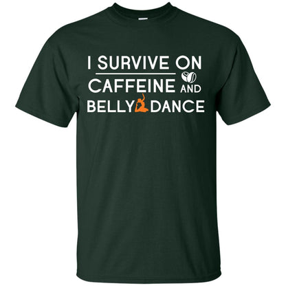 Belly Dancing Lover T-shirt I Survive On Caffeine And Belly Dance Forest