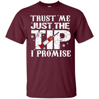 Trust Me Just The Tip I Promise Homor Nusing Shirt Maroon