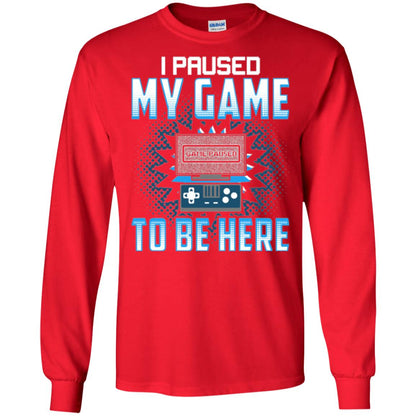 Funny Gaming T-shirt I Paused My Game To Be Here Red