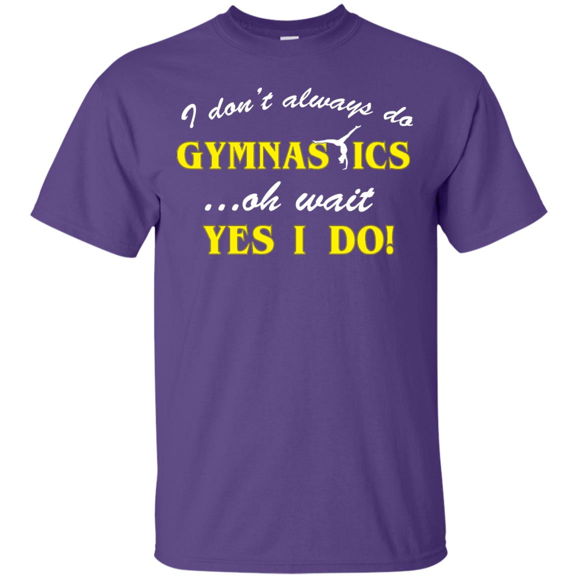 I Don_t Always Do Gymnastics Oh Wait Yes I Do Gymnasts Lover T-shirt Purple