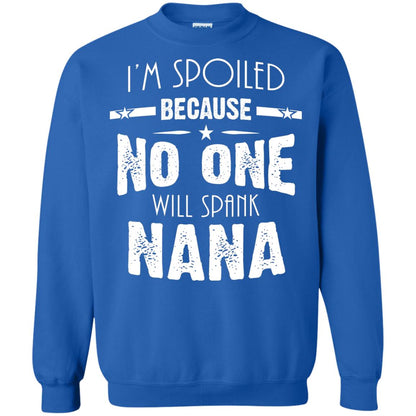 Family T-shirt I'm Spoiled Because No One Will Spank Nana Royal
