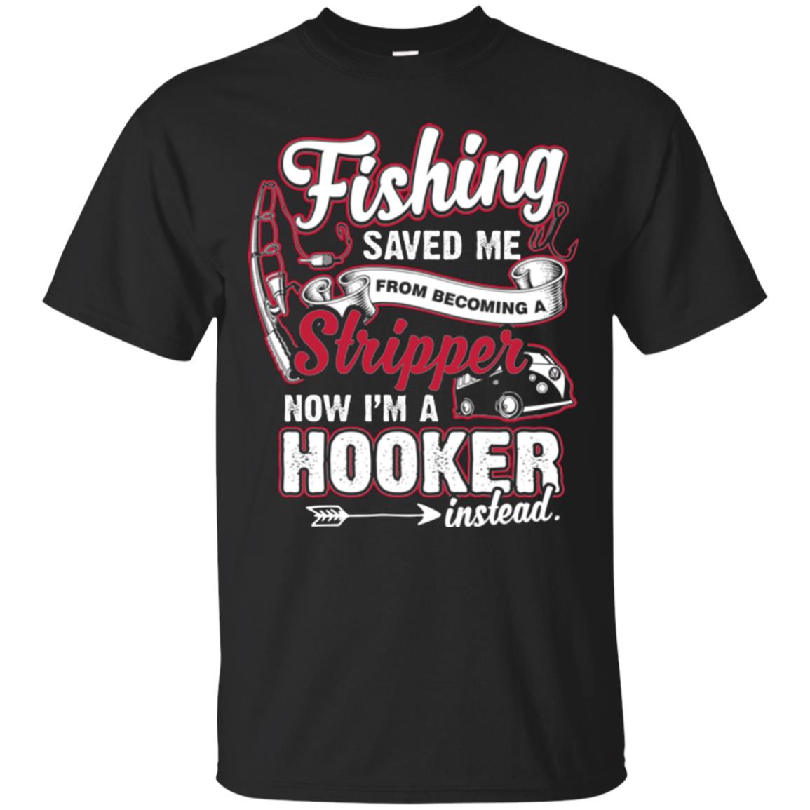 Fishing Saved Me From Becoming A Stripper Fisherman T-shirt Black