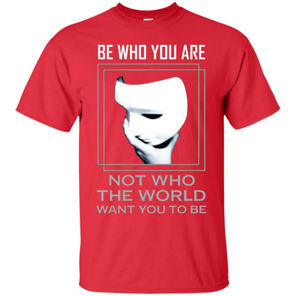 Be Who You Are Not The World Want You To Be Shirt Red