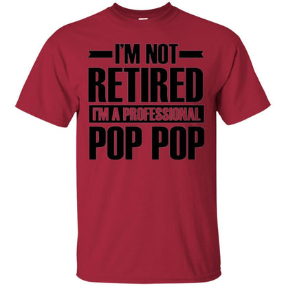 Daddy T-shirt  I'm Not Retired I'm A Professional Pop Pop