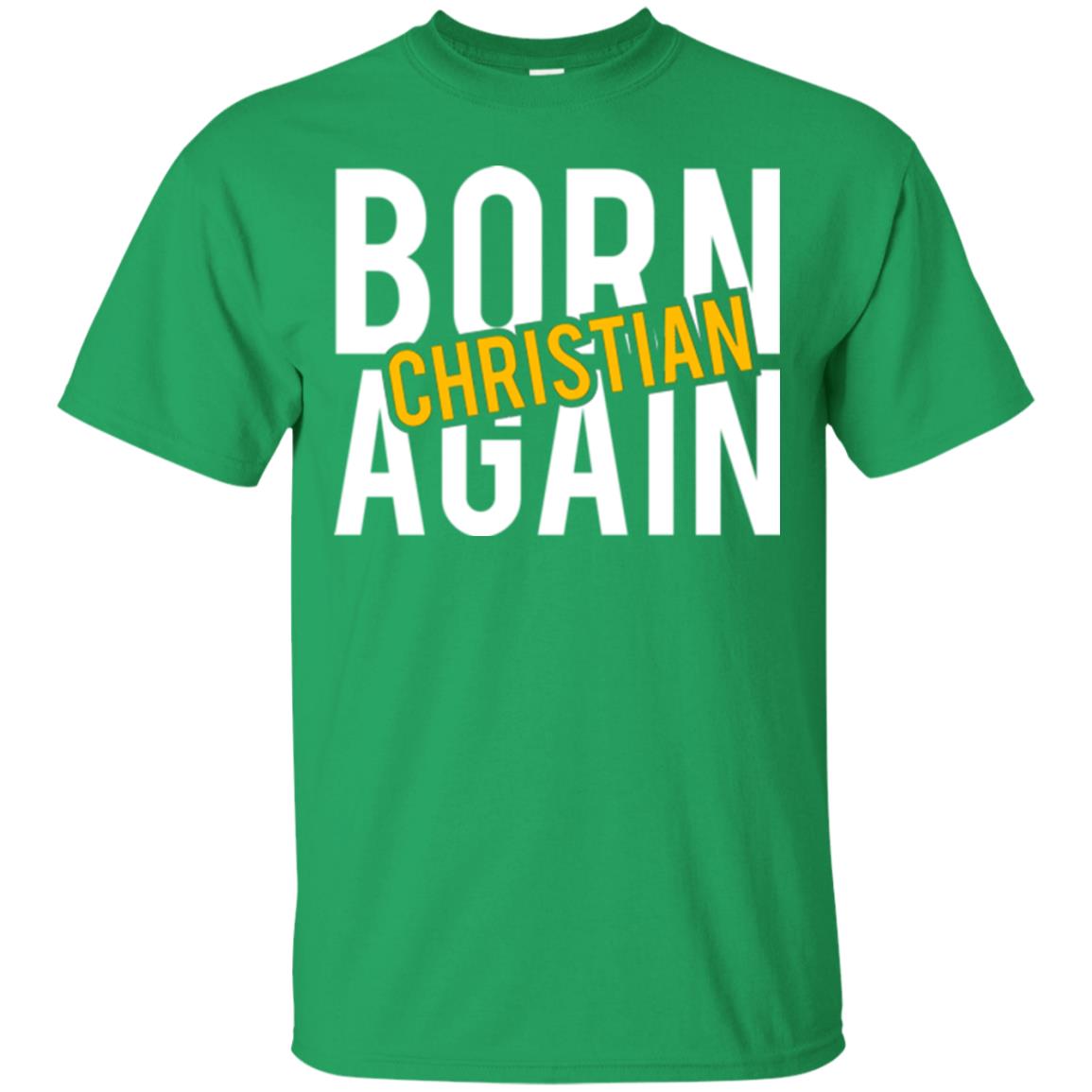 Christian T-shirt Born Again Christian Irish Green