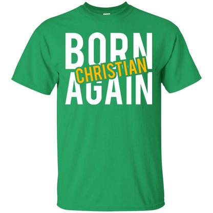 Christian T-shirt Born Again Christian Irish Green