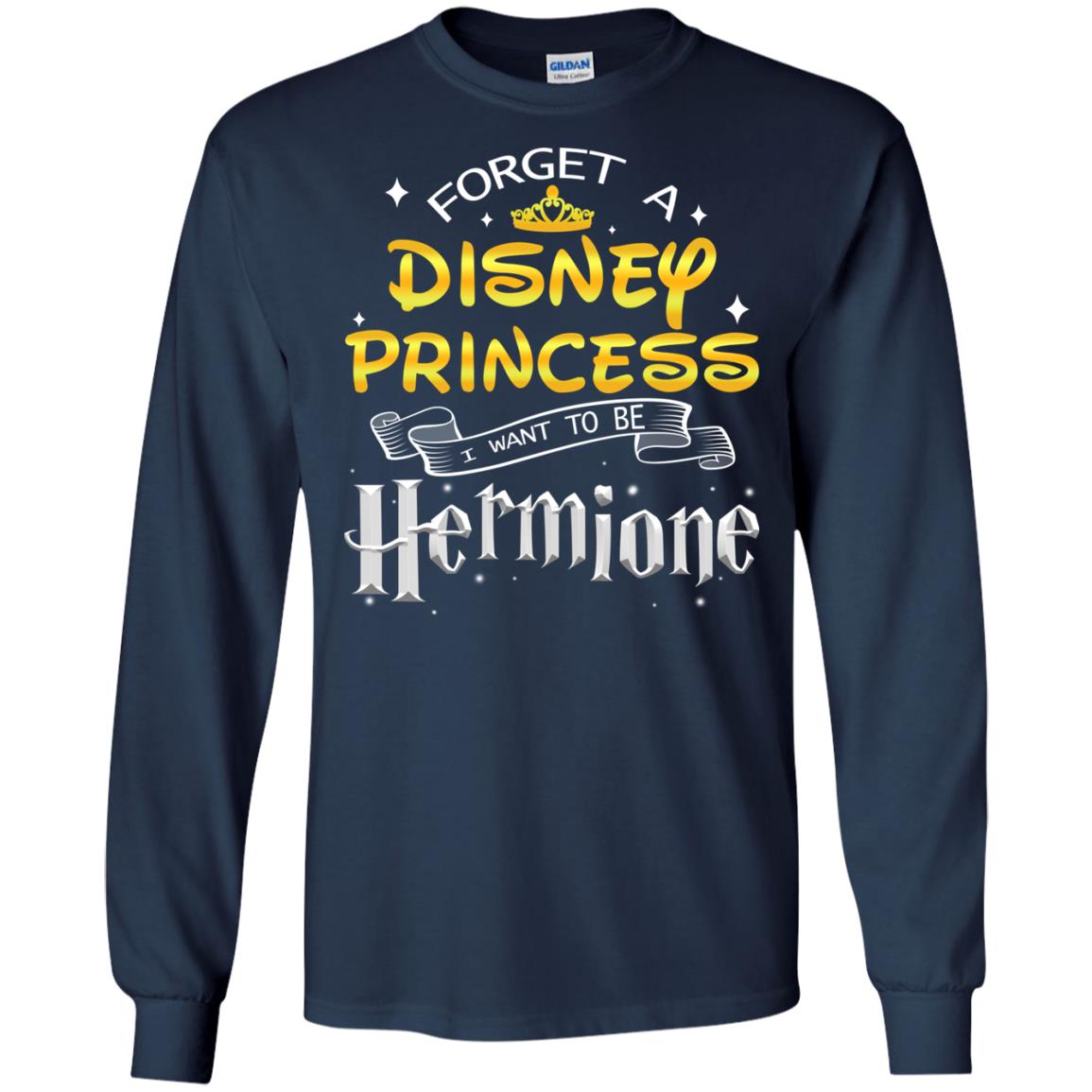 Forget A Disney Princess I Want To Be Hermione Harry Potter Fan Shirt Navy