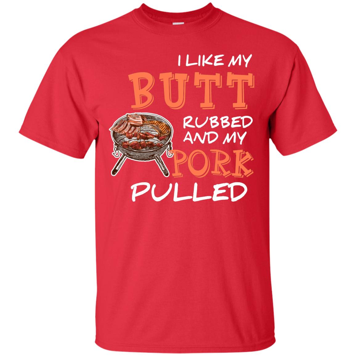 I Like My Butt Rubbed And My Pork Pulled Cool Bbq T-shirt Red