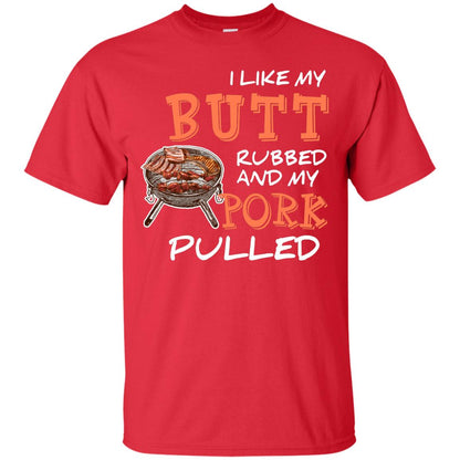I Like My Butt Rubbed And My Pork Pulled Cool Bbq T-shirt Red