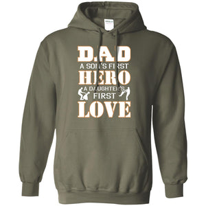 Dad A Son_s First Hero A Daughter_s First Love Daddy ShirtG185 Gildan Pullover Hoodie 8 oz.