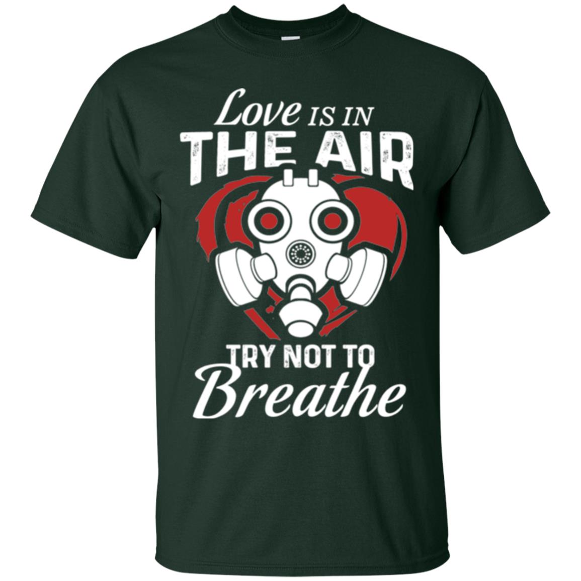 Valentines Day T-shirt Love Is In The Air Try Not To Breathe Forest